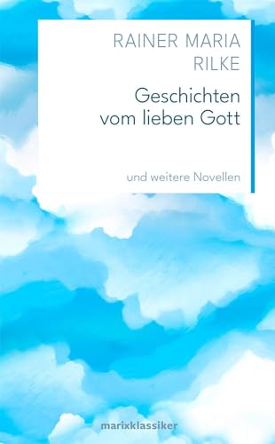 Geschichten vom lieben Gott: und weitere Novellen (Neue Klassiker der Weltliteratur) von Marix Verlag